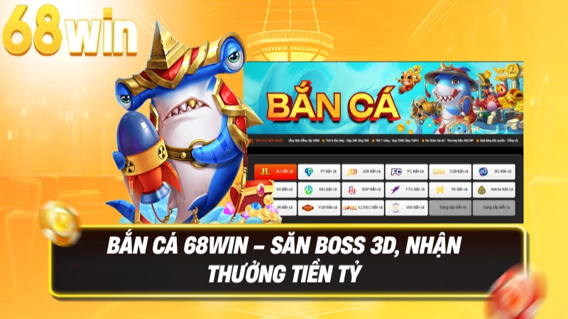 Bắn Cá 68WIN – Săn Rồng Vàng, Rinh Thưởng Bạc Tỷ Dưới Đại Dương 3D 1 Bắn Cá 68WIN – Săn boss 3D, nhận thưởng tiền tỷ