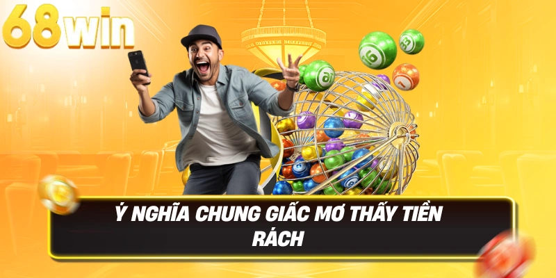 Giải Mã Giấc Mơ Thấy Tiền Rách: Điềm Báo & Con Số Tài Lộc 2 Ý nghĩa chung giấc mơ thấy tiền rách